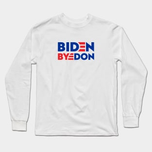 Biden = Bye-Don Long Sleeve T-Shirt